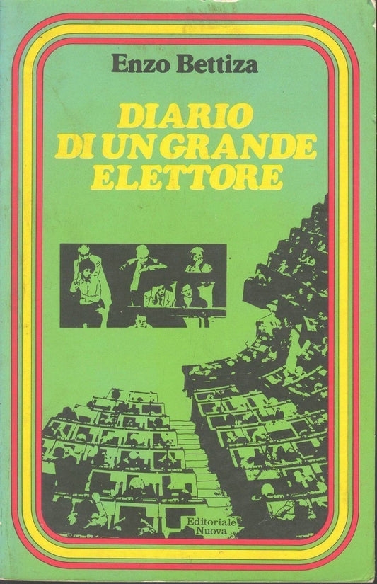 DIARIO DI UN GRANDE ELETTORE - ENZPO BETTIZA