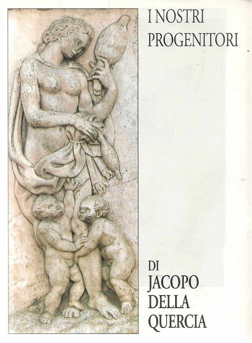 I NOSTRI PROGENITORI - JACOPO DELLA QUERCIA