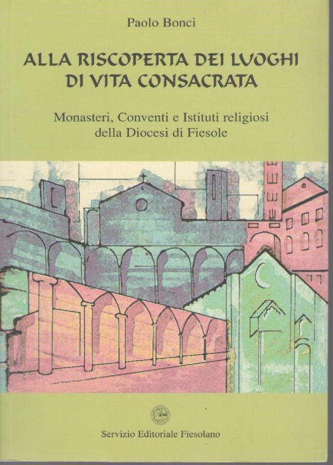 ALLA RISCOPERTA DEI LUOGHI DI VITA CONSACRATA - PAOLO BONCI