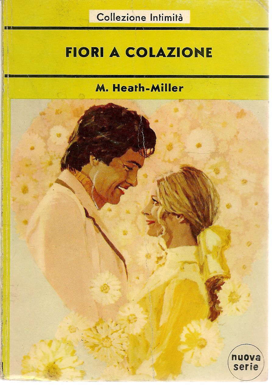 FIORI A COLAZIONE - M. HEATH-MILLER - INTIMITA' N. 135