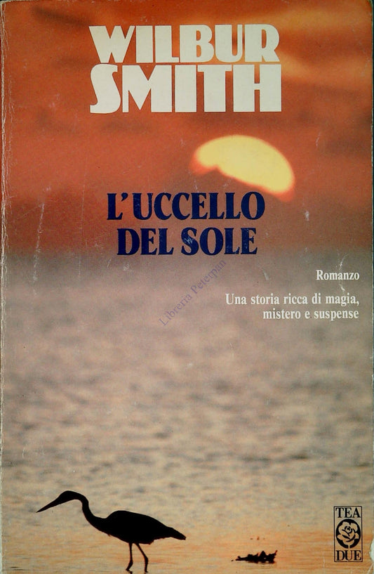 L'UCCELLO DEL SOLE - WILBUR SMITH - TEA DUE 1992