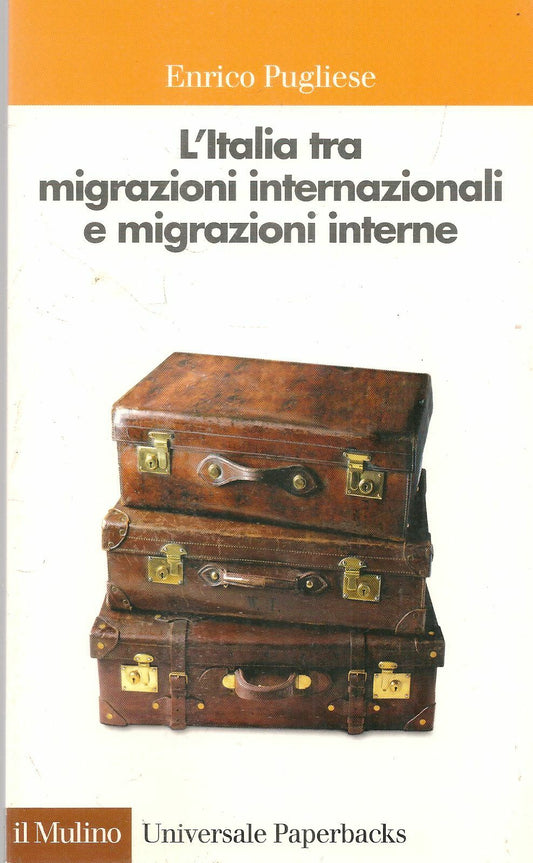 L'ITALIA TRA MIGRAZIONI INTERNAZIONALI E MIGRAZIONI INTERNE - ENRICO PUGLIESE