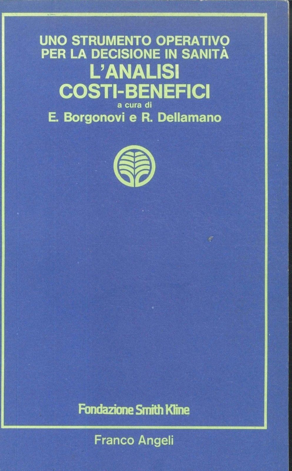 L'ANALISI COSTI BENEFICI STRUMENTO OPERATIVO PER LA DECISIONE IN SANITA