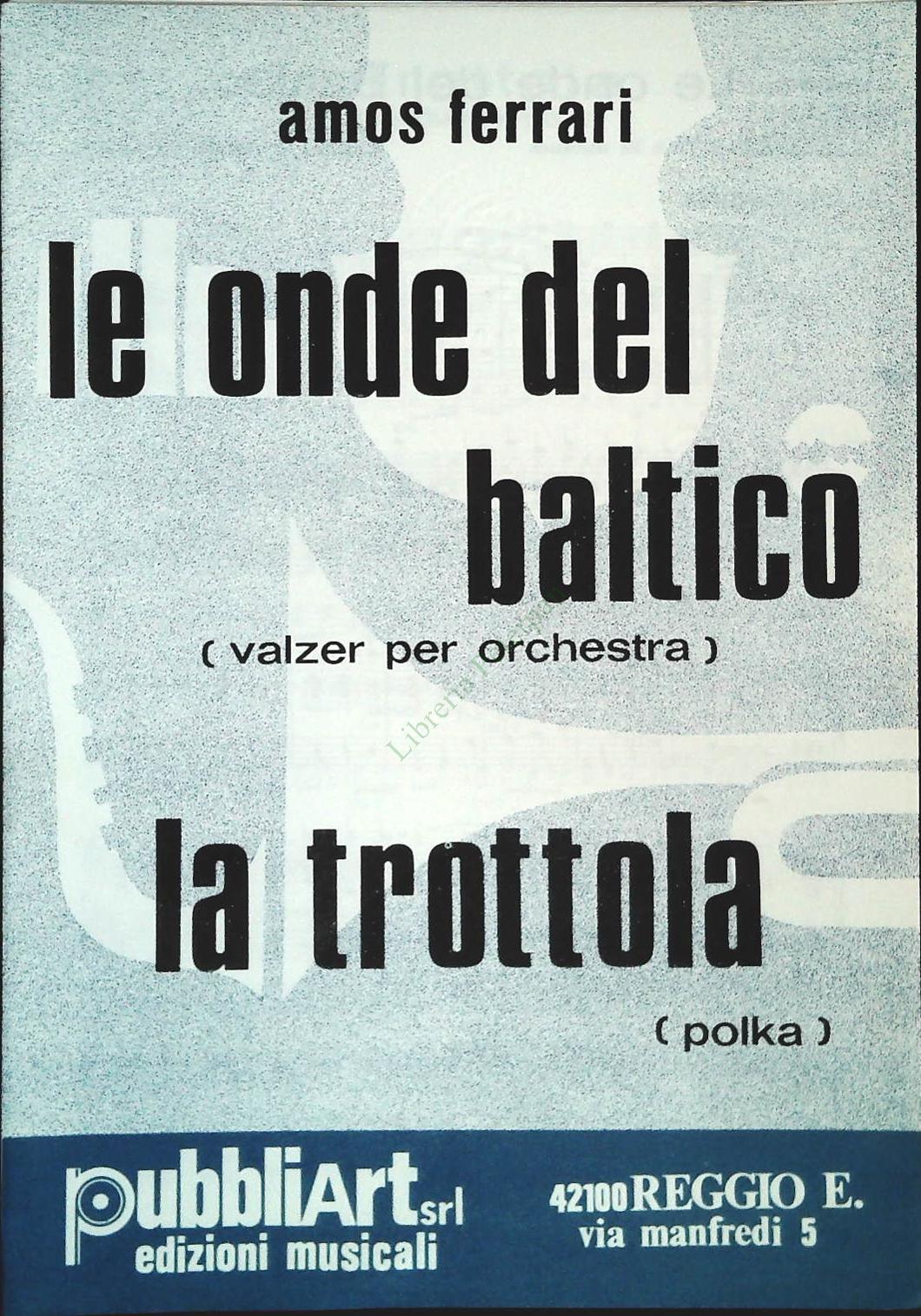 LE ONDE DEL BALTICO.valzer - LA TROTTOLA.polka - SPARTITO-SHEET MUSIC