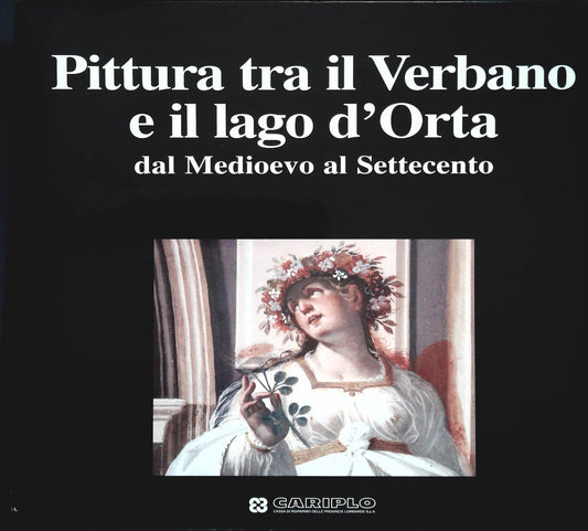 PITTURA TRA IL VERBANO E IL LAGO D'ORTA DAL MEDIOEVO AL SETTECENTO