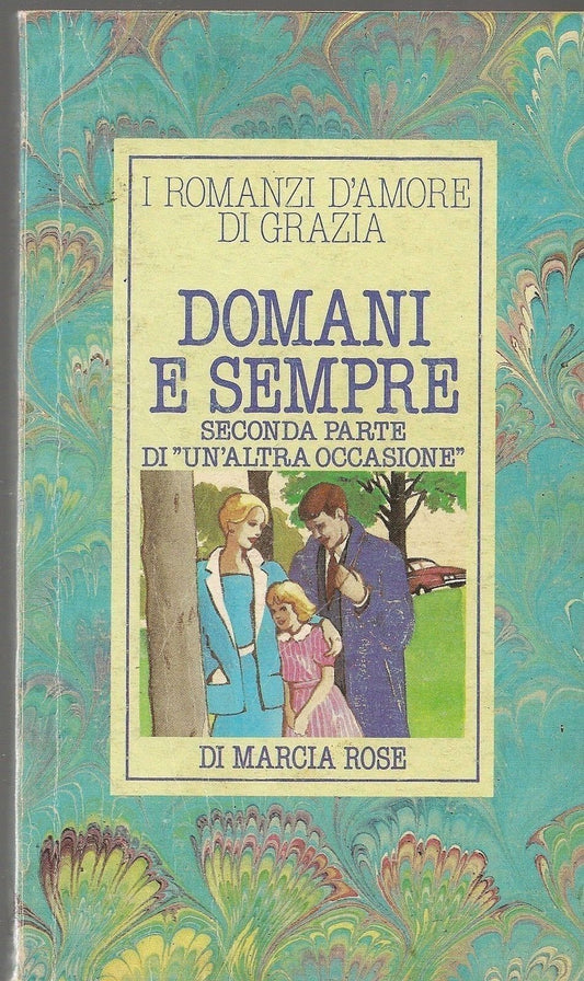 DOMANI E SEMPRE, seconda parte di "Un'altra occasione" - MARCIA ROSE