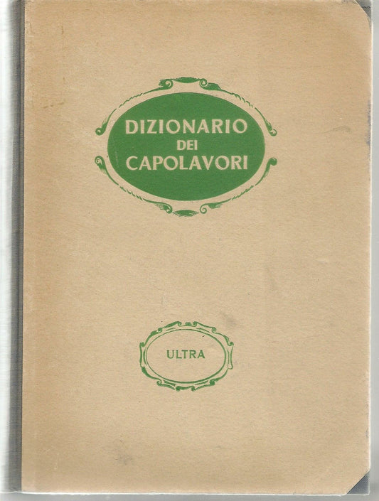 DIZIONARIO DEI CAPOLAVORI  LA LETTERATURA IL TEATRO LE ARTI - ALDO GABRIELLI