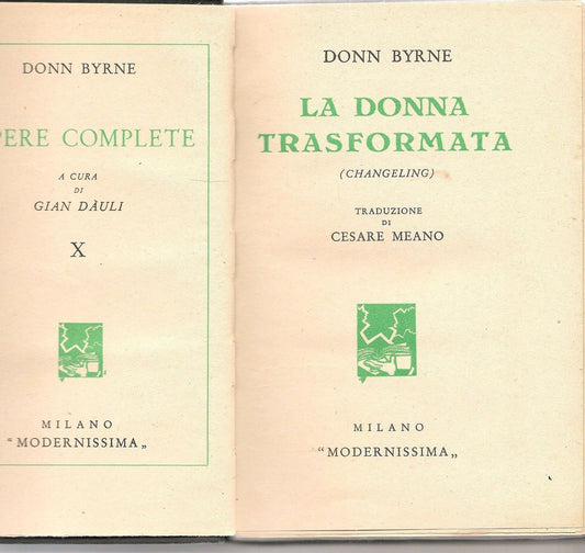 LA DONNA  TRASFORMATA - DONN BYRNE  1^ Ediz. MODERNISSIMA 1930