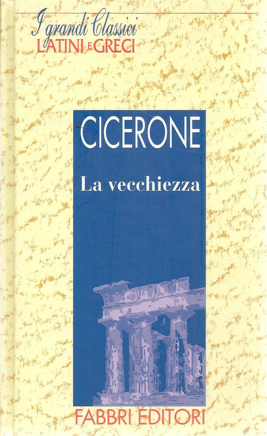 LA VECCHIEZZA - CICERONE - LATIN-ITALIAN TEXT