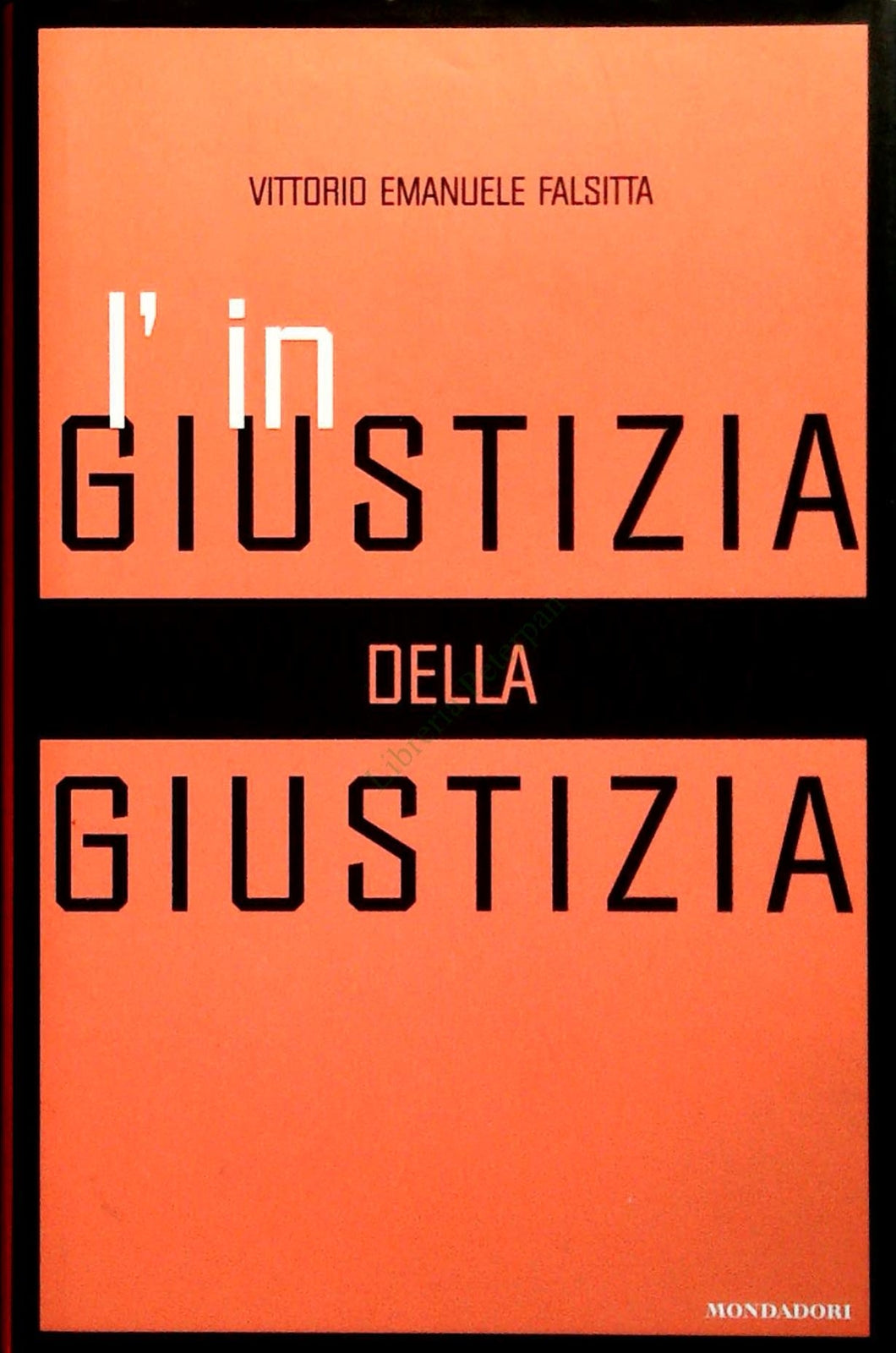 INGIUSTIZIA DELLA GIUSTIZIA - V.E. FALSITTA - MONDADORI 2001 - OUTLET DEL LIBRO