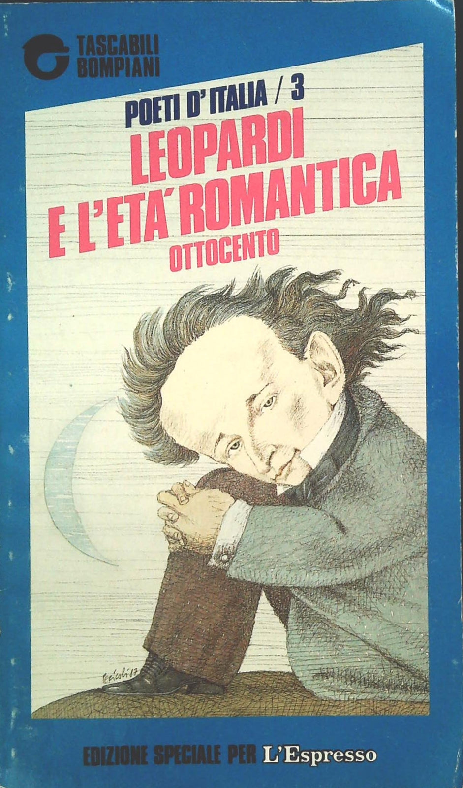 LEOPARDI E L'ETAROMANTICA - POETI D'ITALIA N. 3 - ESPRESSO-BOMPIANI 1989