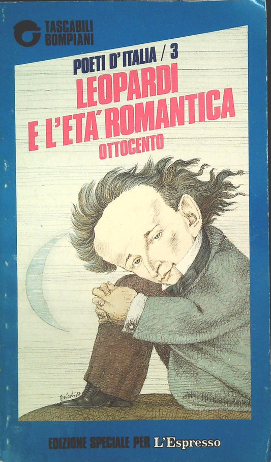 LEOPARDI E L'ETAROMANTICA - POETI D'ITALIA N. 3 - ESPRESSO-BOMPIANI 1989