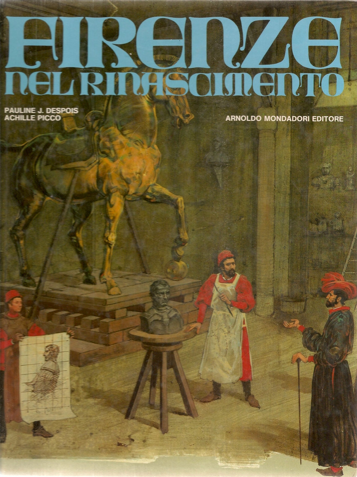 FIRENZE NEL RINASCIMENTO - PAULINE J. DESPOIS-ACHILLE PICCO