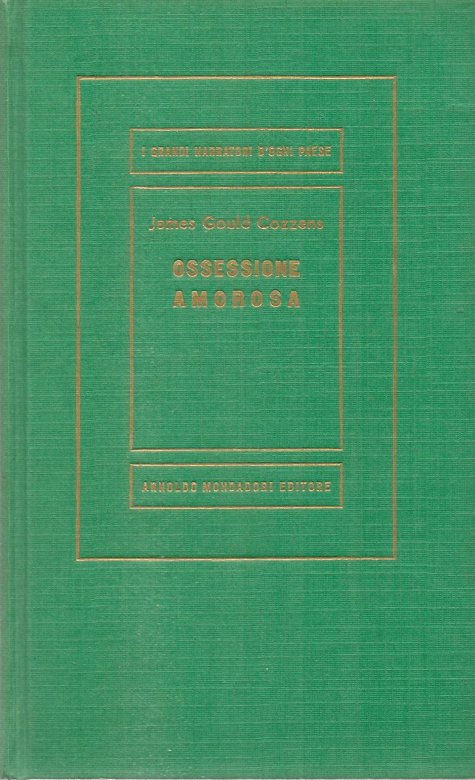 OSSESSIONE AMOROSA - JAMES GOULD COZZENS