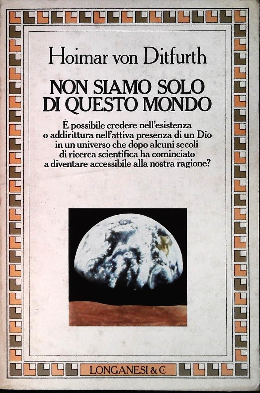 NON SIAMO SOLO DI QUESTO MONDO - HOIMAR  VON DITFURTH