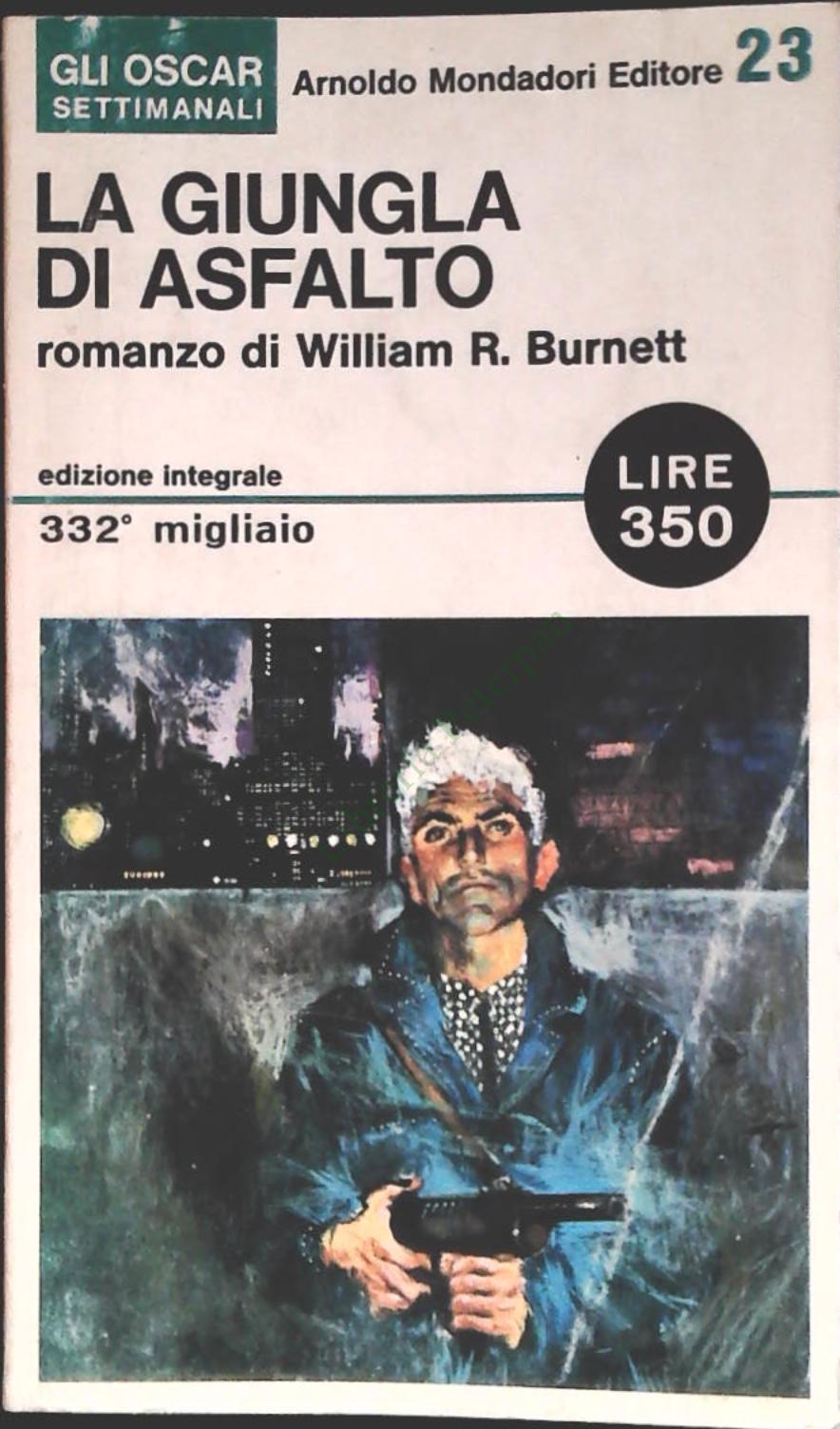 LA GIUNGLA D'ASFALTO - WILLIAM R BURNETT - MONDADORI 965