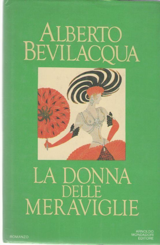 LA DONNA DELLE MERAVIGLIE - ALBERTO BEVILACQUA   MONDADORI 1984