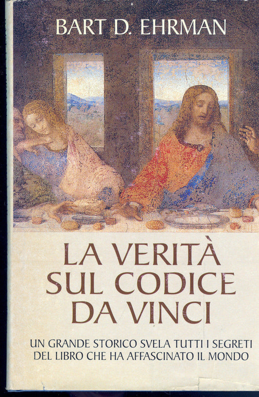 LA VERITA' SUL CODICE DA VINCI - BART D. EHRMAN