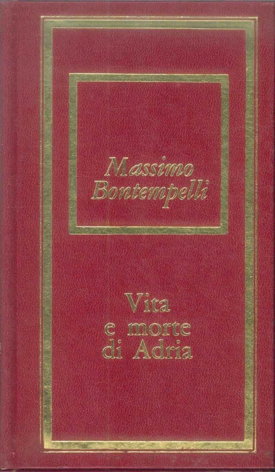 VITA E MORTE DI ADRIA - MASSIMO BONTEMPELLI