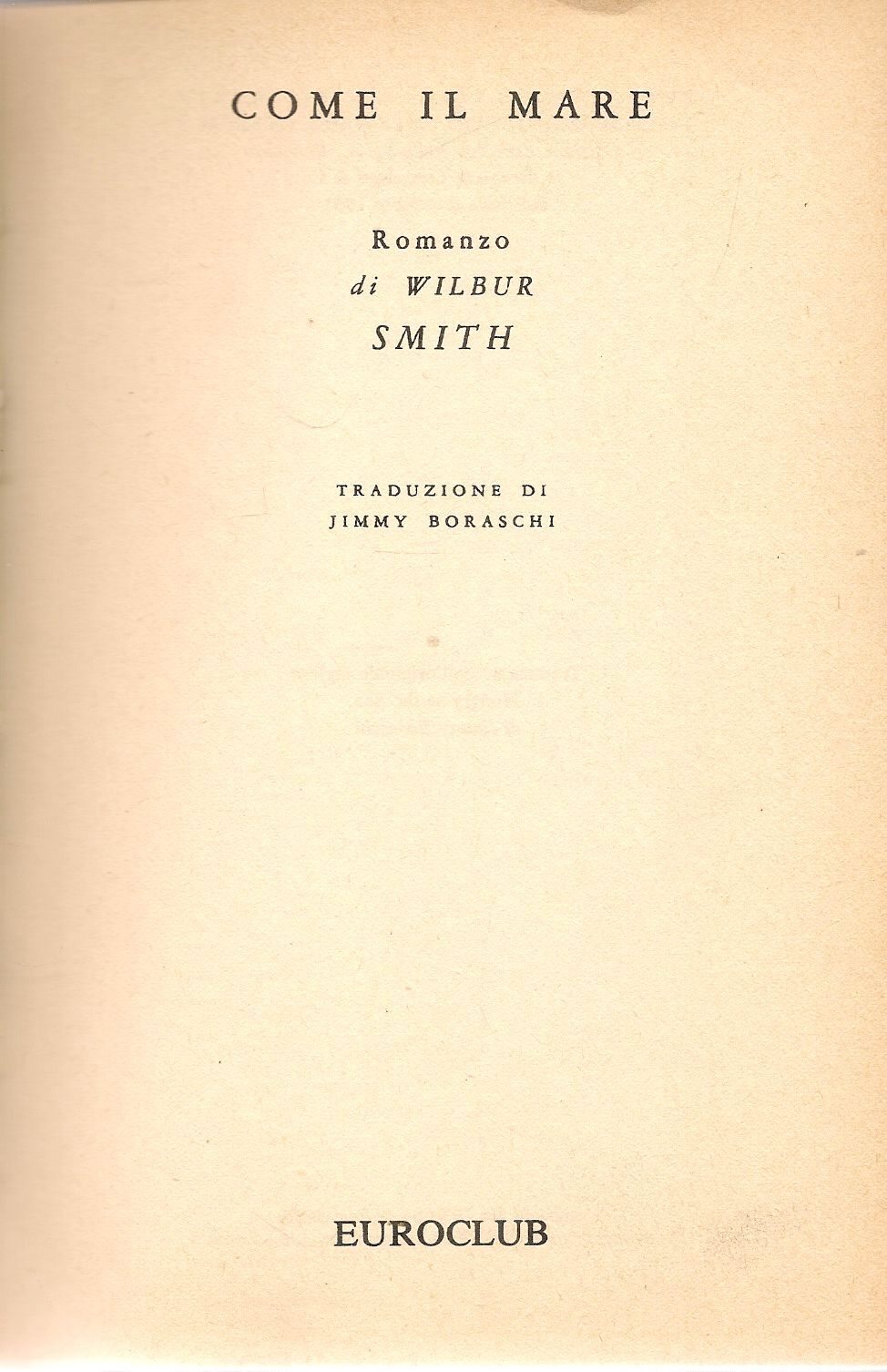 COME IL MARE - WILBUR SMITH - EUROCLUB 1981