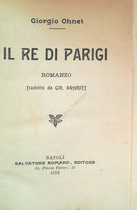 IL RE DI PARIGI - GIORGIO OHNET - S. ROMANO EDITORE 1912
