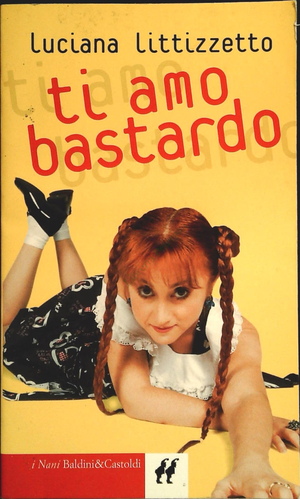 TI AMO BASTARDO - LUCIANA LITTIZZETTO - BALDINI e CASTOLDI 2002-OUTLET DEL LIBRO