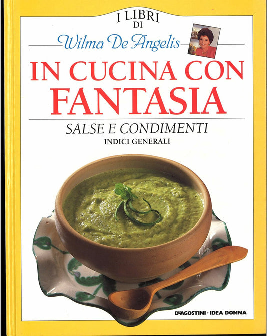 IN CUCINA CON FANTASIA - SALSE E CONDIMENTI 2 - WILMA DE ANGELIS