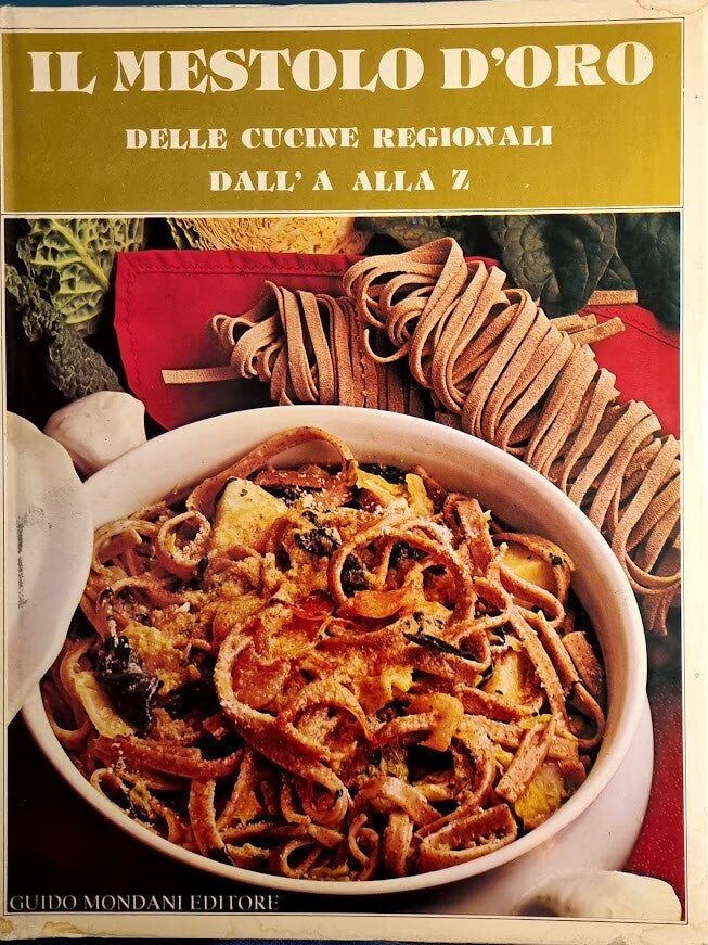 IL MESTOLO D'ORO DELL CUCINE REGIONALI DALL'A ALLA Z - MONDANI EDITORE 1979