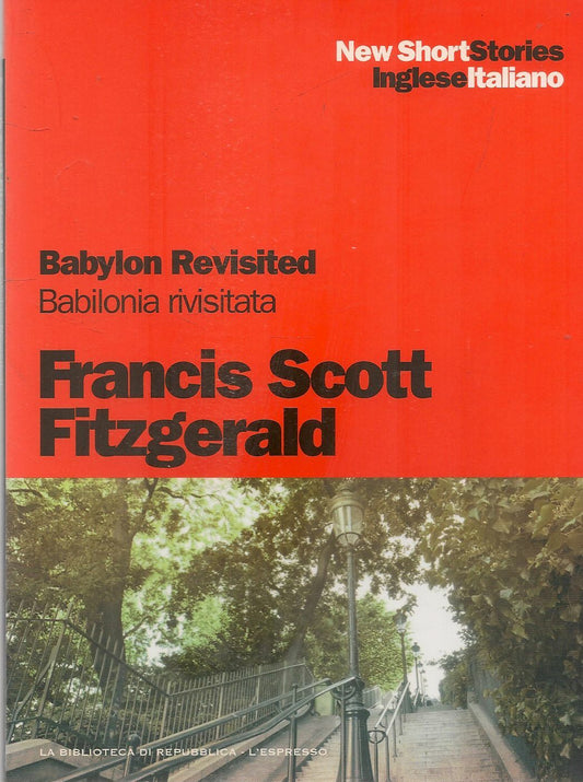 BABYLON REVISITED - FRANCIS SCOTT FITZGERLAD - ITALIAN-ENGLISH TEXT