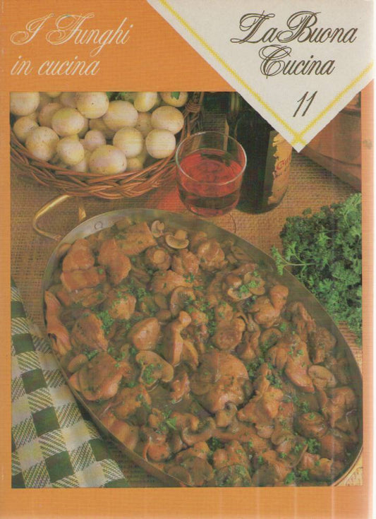 LA BUONA CUCINA N 11 - I FUNGHI IN CUCINA