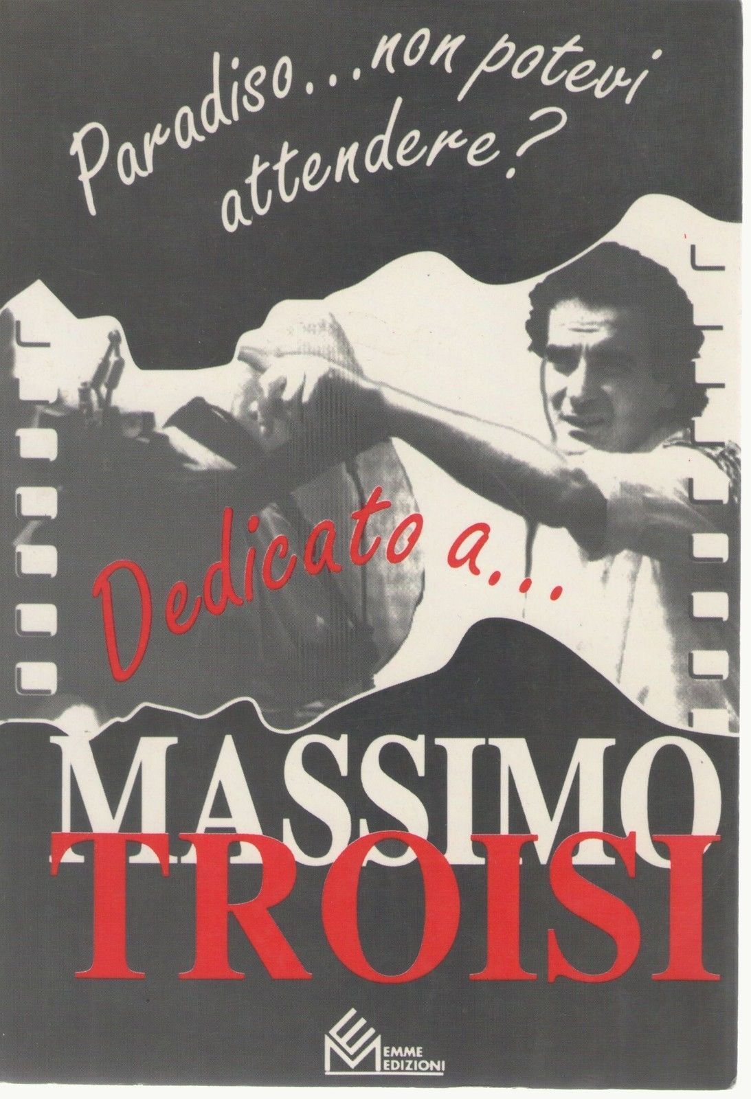 PARADISO NON POTEVI ATTENDERE... DEDICATO A MASSIMO TROISI -