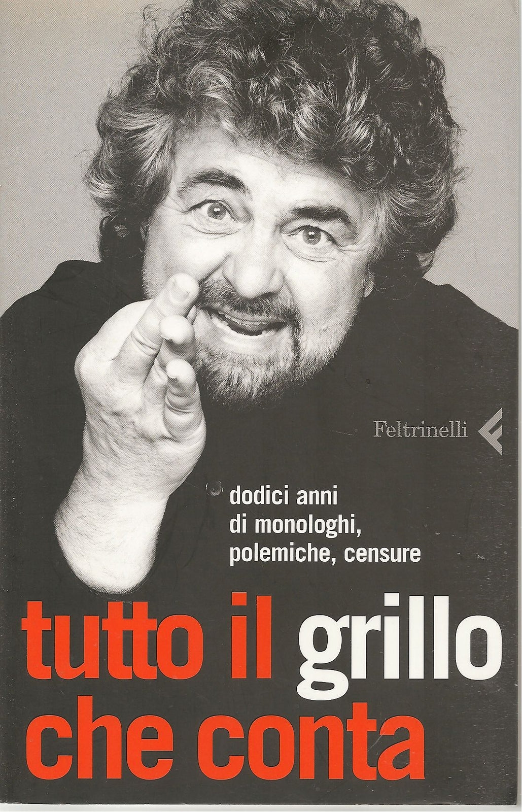 TUTTO IL GRILLO CHE CONTA    ED. FELTRINELLI 2006