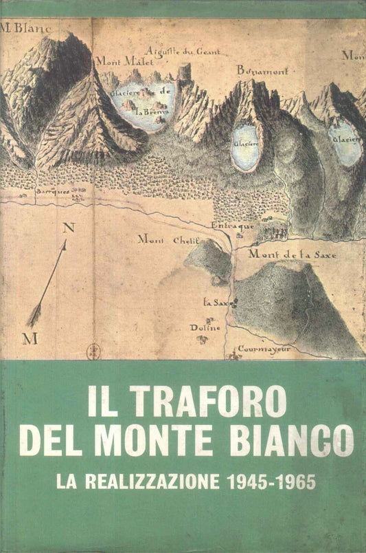IL TRAFORO DEL MONTE BIANCO - LA REALIZZAZIONE 1945-65 - G.PIAZZO/P. GUICHONNET