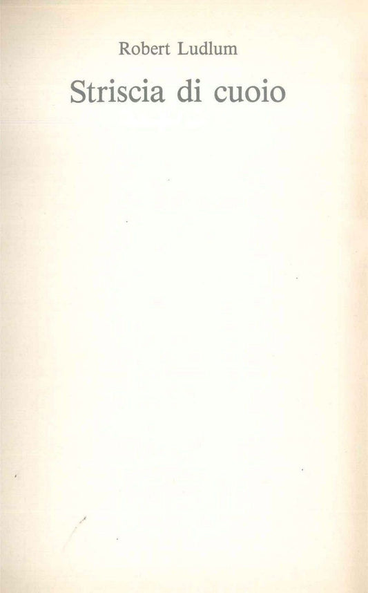 STRISCIA DI CUOIO - ROBERT LUDLUM