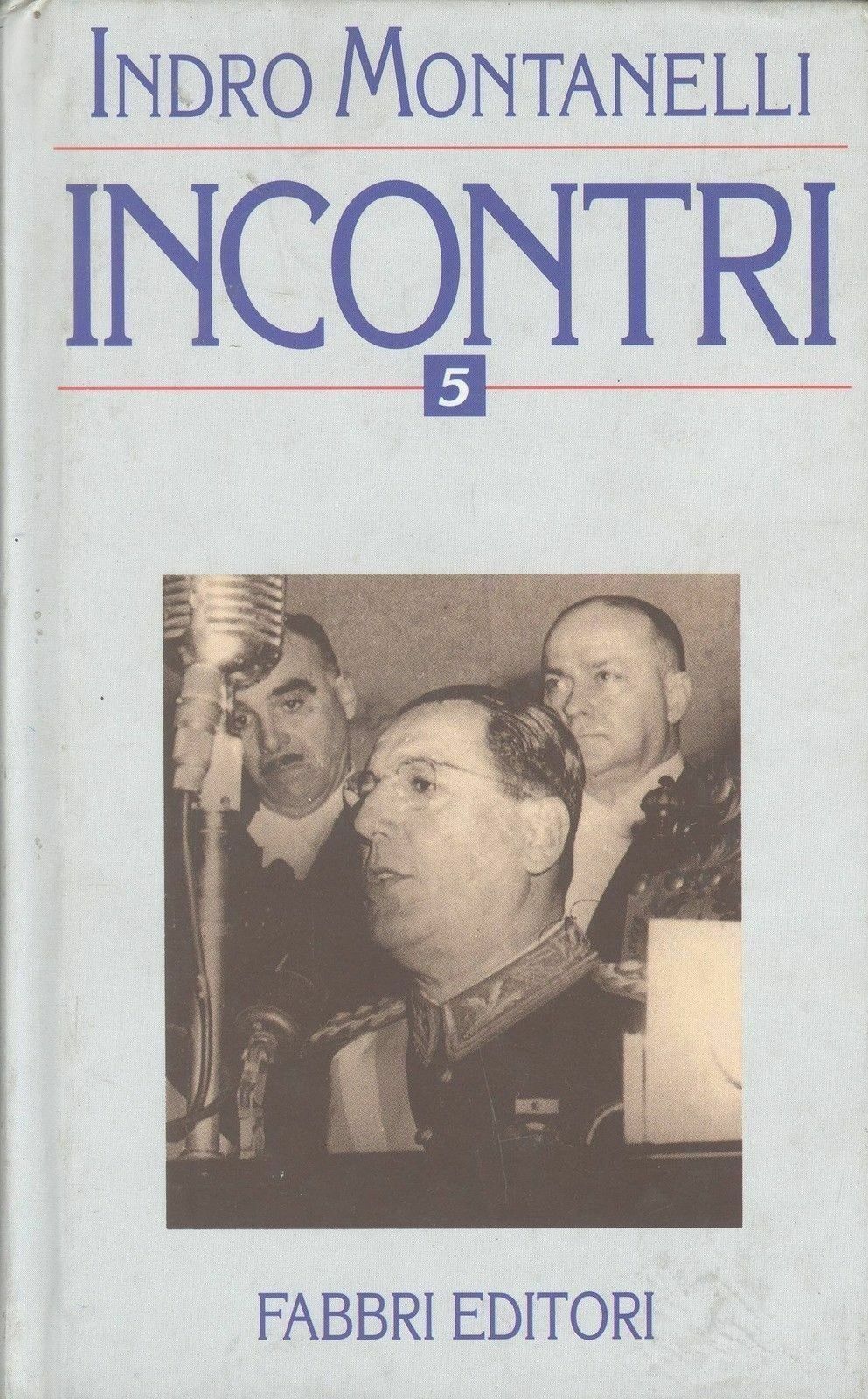 INCONTRI - INDRO MONTANELLI - VOL. 5