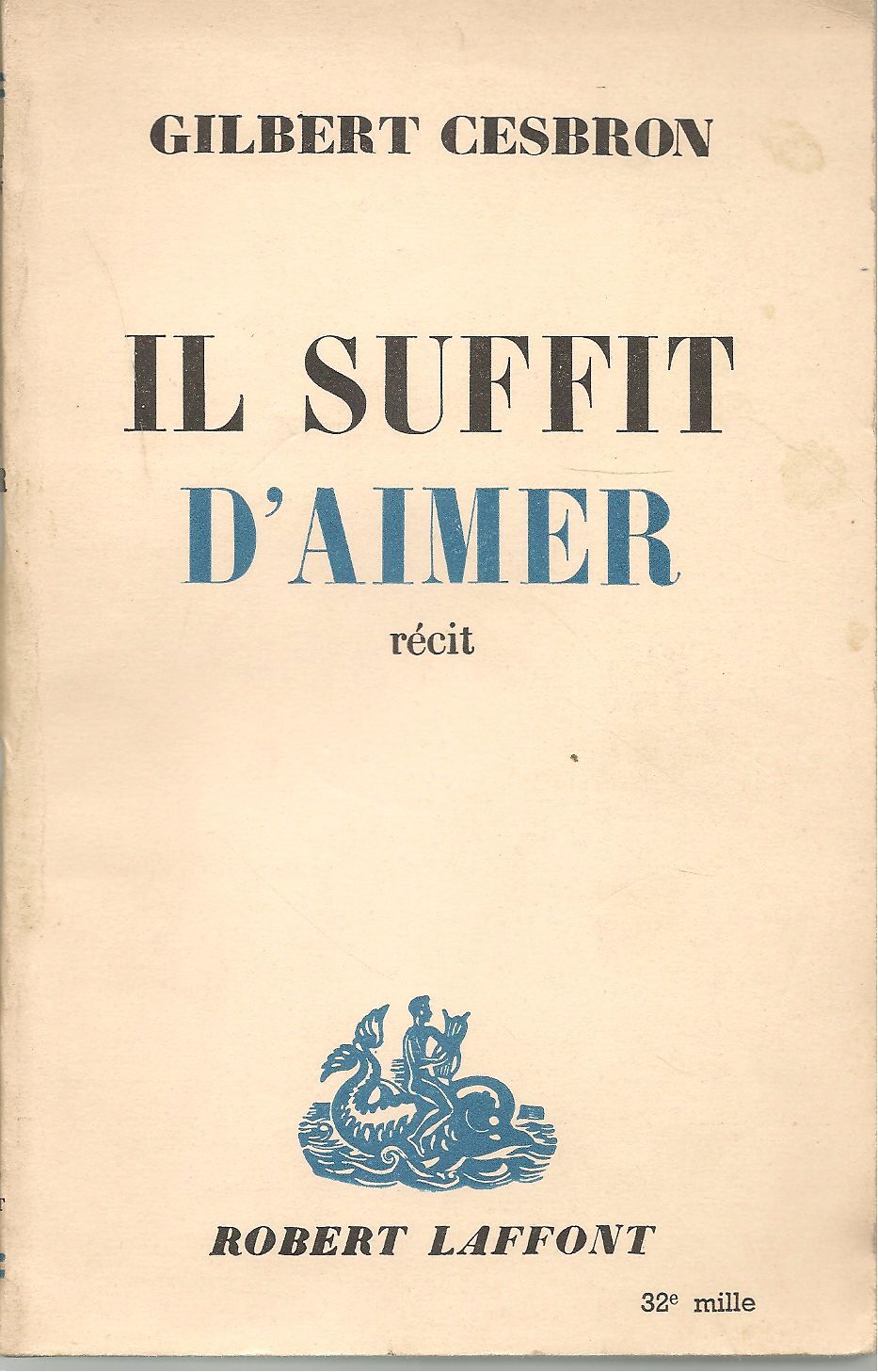 IL SUFFIT D'AIMER - GILBERT CESBRON   FRENCH TEXT