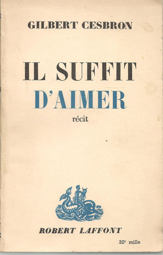 IL SUFFIT D'AIMER - GILBERT CESBRON   FRENCH TEXT