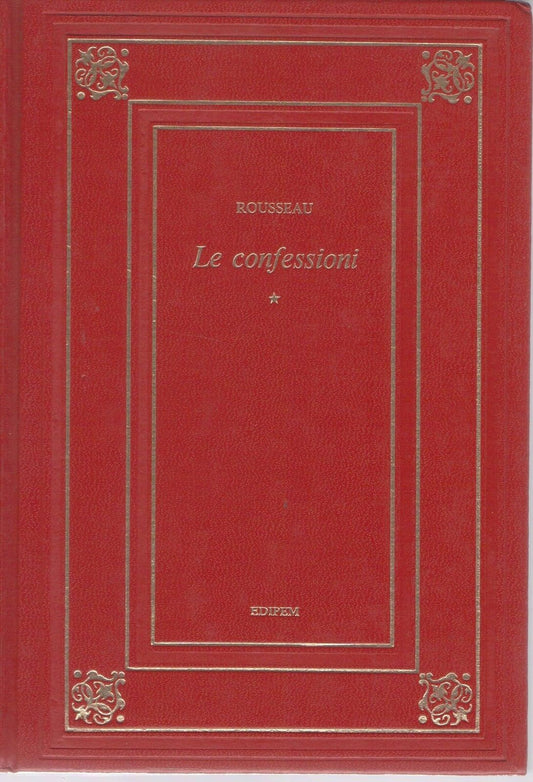 LE CONFESSIONI   Vol. I - JEAN-JACQUES ROUSSEAU  Ed. Edipem