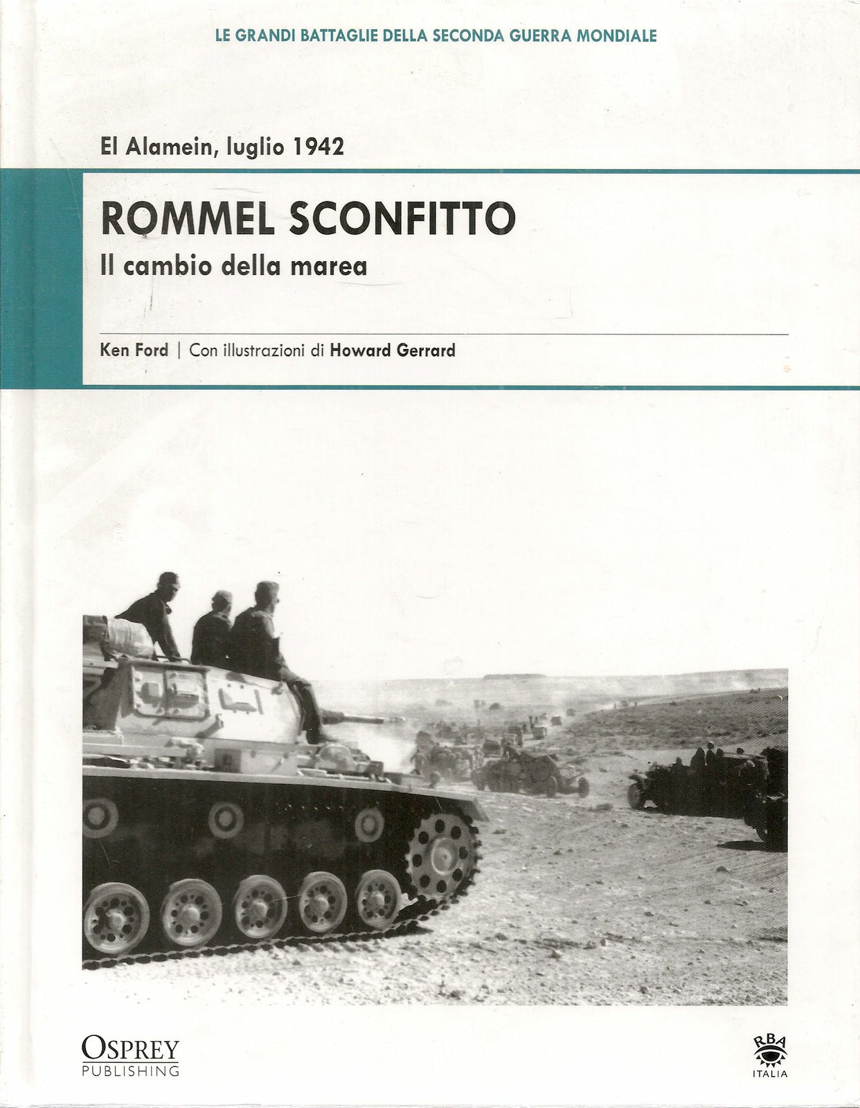 ROMMEL SCONFITTO - EL ALAMEIN LUGLIO 42 IL CAMBIO DELLA MAREA - KEN FORD