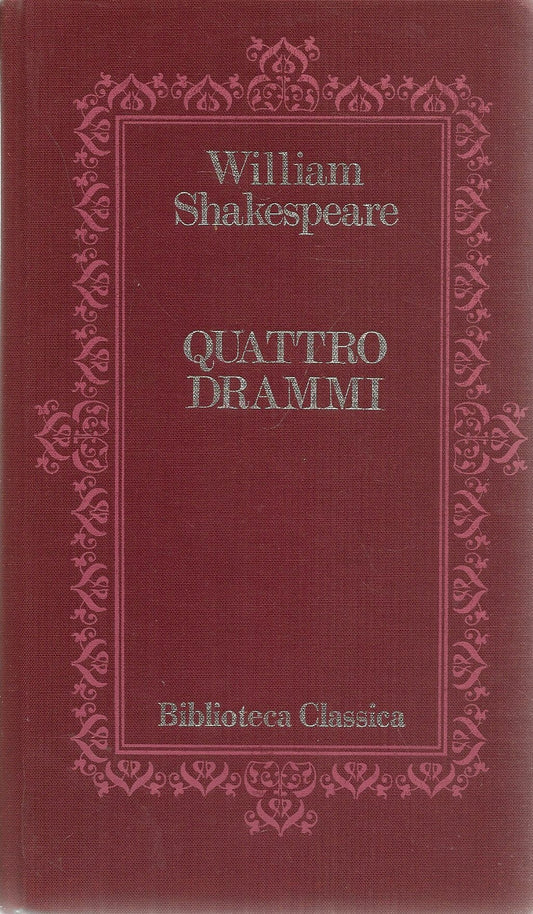 QUATTRO DRAMMI - WILLIAM SHAKESPEARE