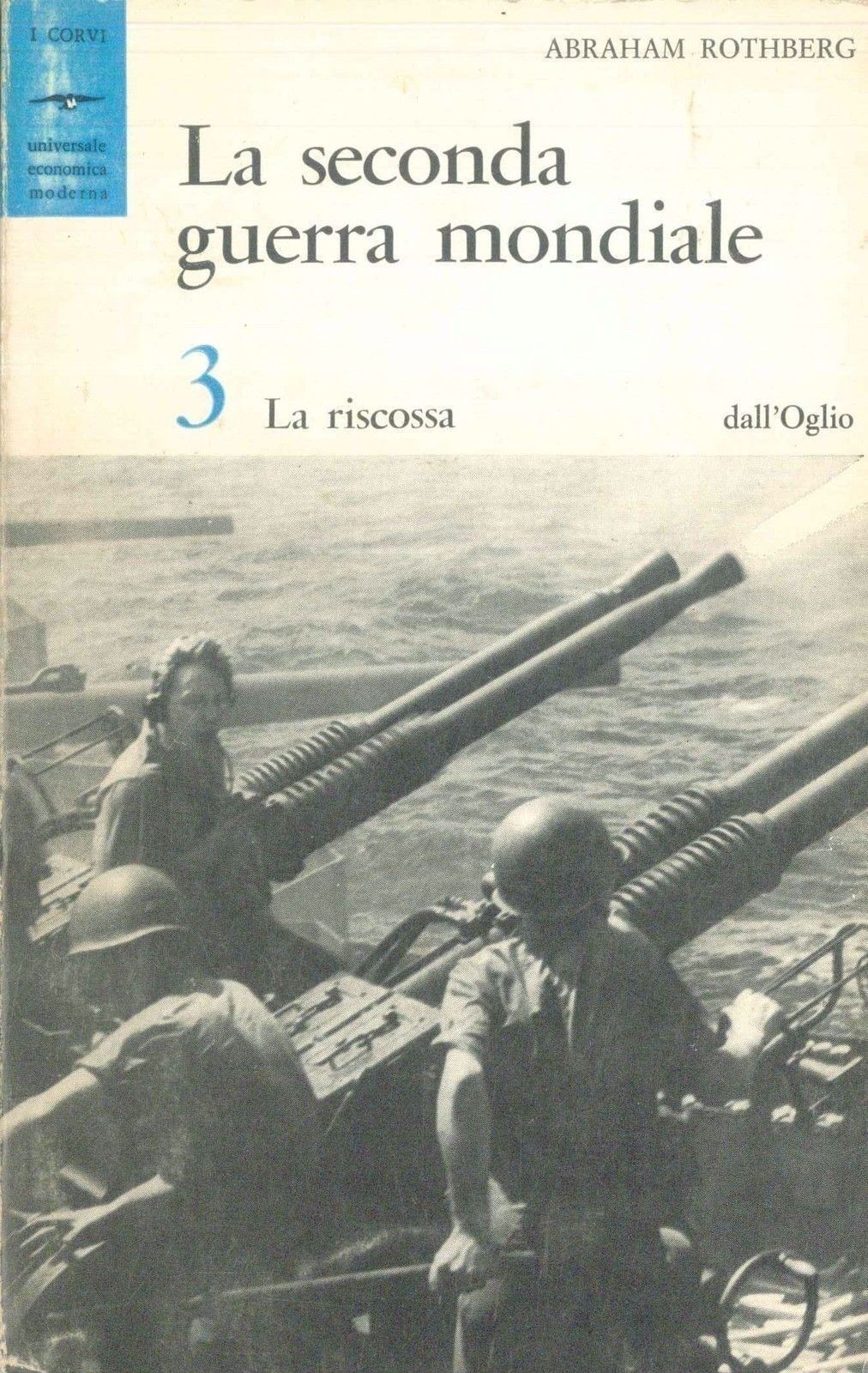 LA SECONDA GUERRA MONDIALE - VOL 3 - LA RISCOSSA - ABRAHAM ROTHBERG