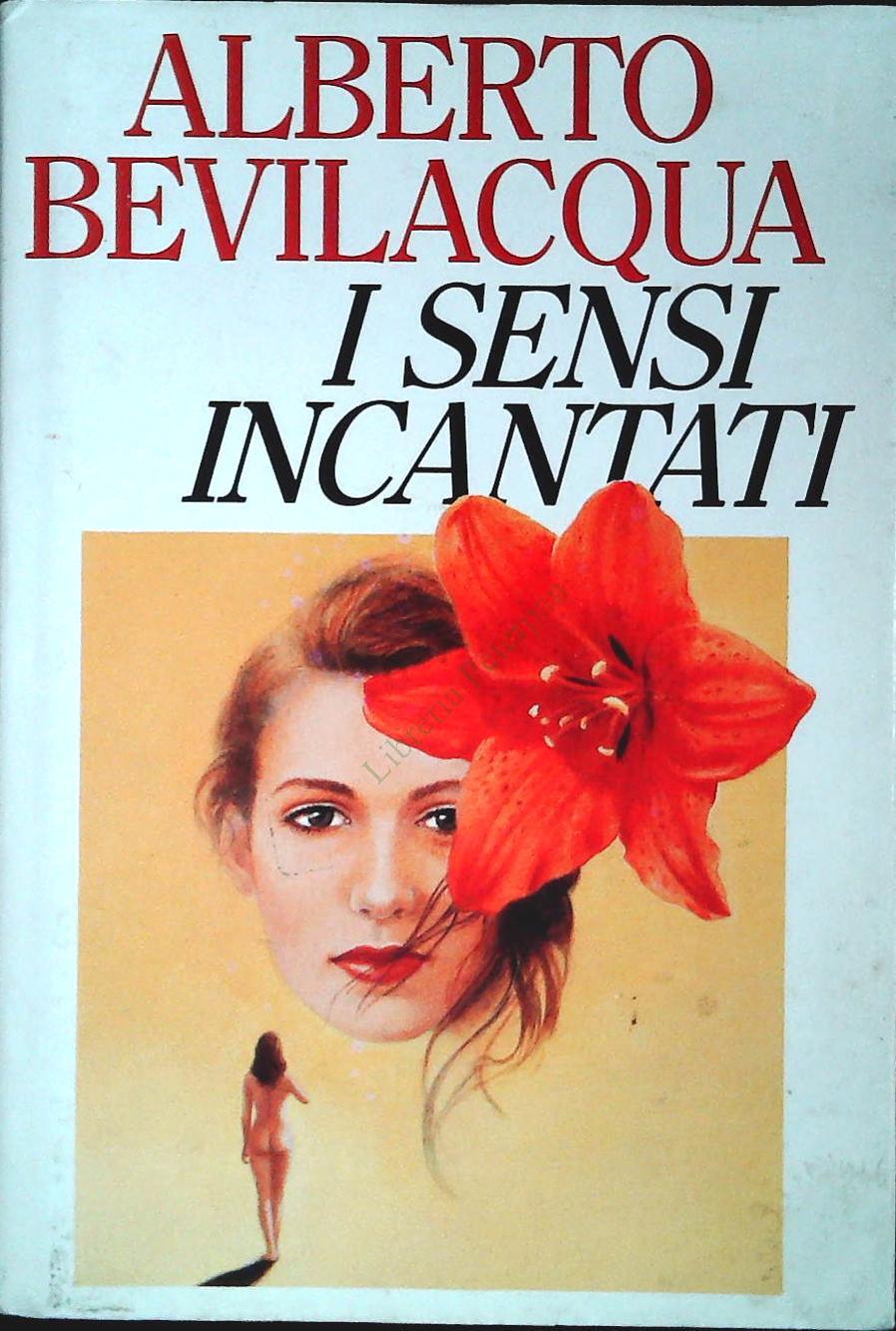 I SENSI INCANTATI - ALBERTO BEVILACQUA - CDE 1992- OUTLET DEL LIBRO