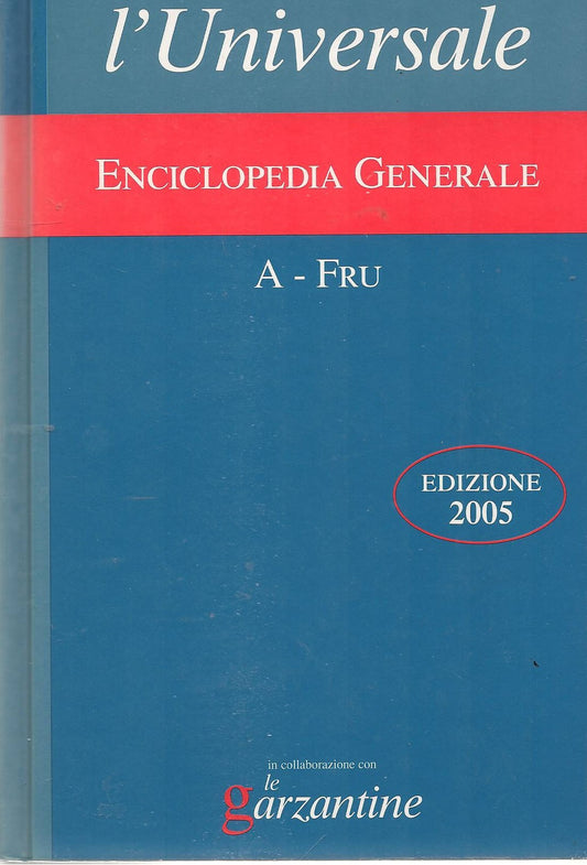 L'UNIVERSALE - ENCICLOPEDIA GENERALE - LE GARZANTINE - VOL.1  A-FRU - ED. 2005