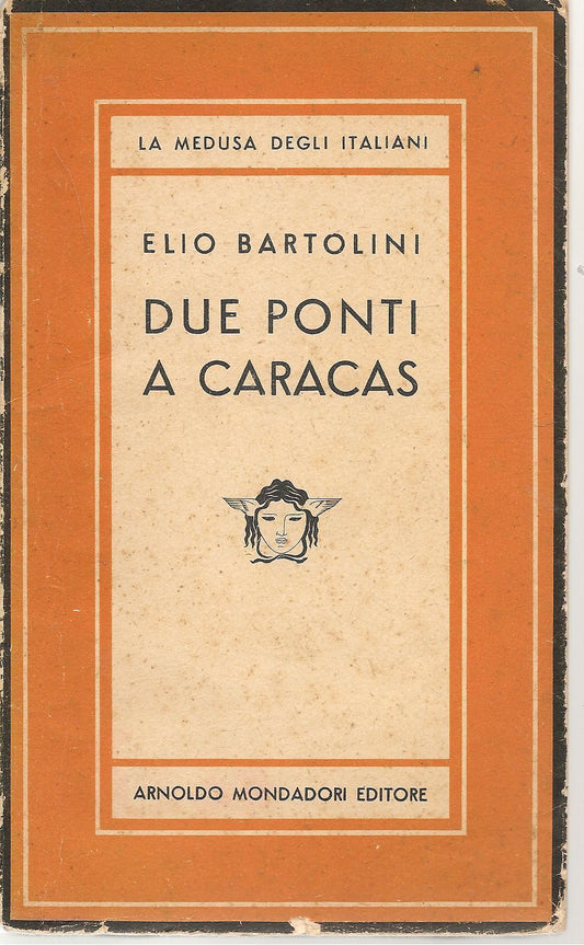 DUE PONTI A CARACAS - ELIO BARTOLINI - MONDADORI 1953