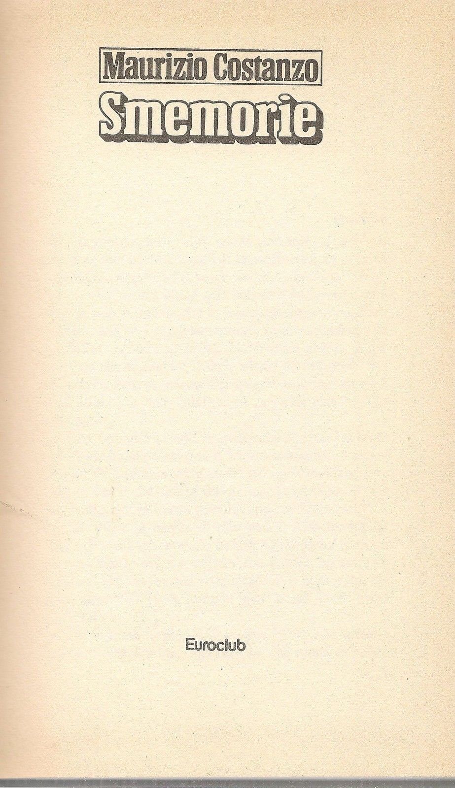 SMEMORIE - MAURIZIO COSTANZO - ED. EUROCLUB 1985 - OUTLET DEL LIBRO