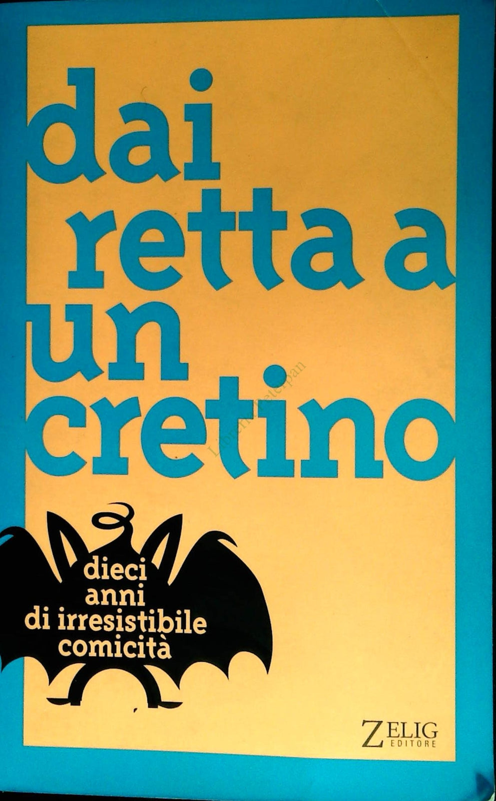 DAI RETTA A UN CRETINO - AA.VV. - ZELIG 2001 - OUTLET DEL LIBRO