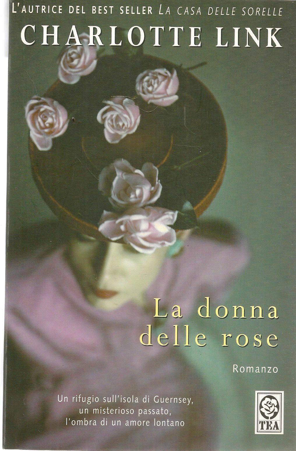 LA DONNA DELLE ROSE - CHARLOTTE LINK - ED TEA 2008