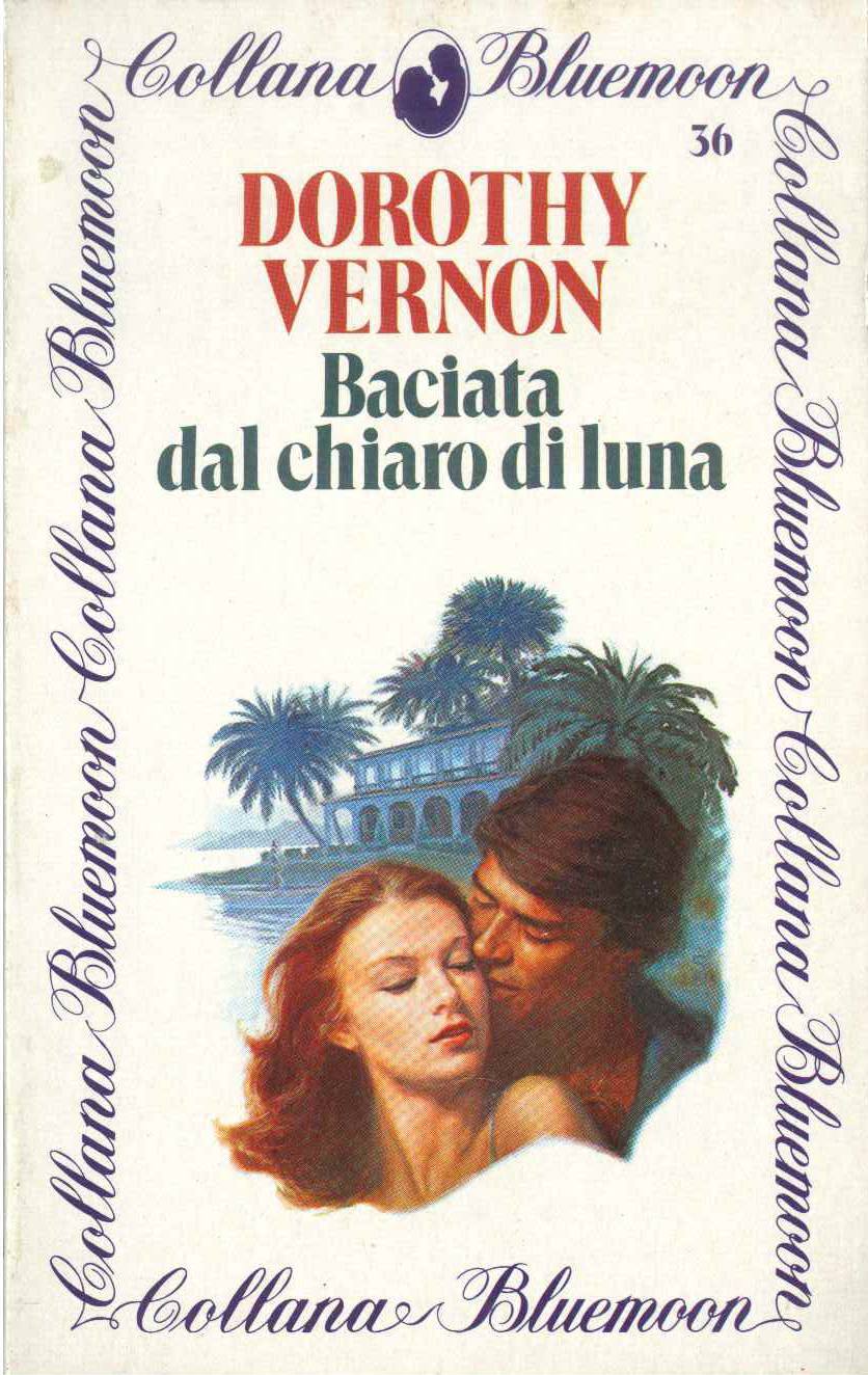 BACIATA DAL CHIARO DI LUNA - DOROTHY VERNON     BLUEMOON N. 36