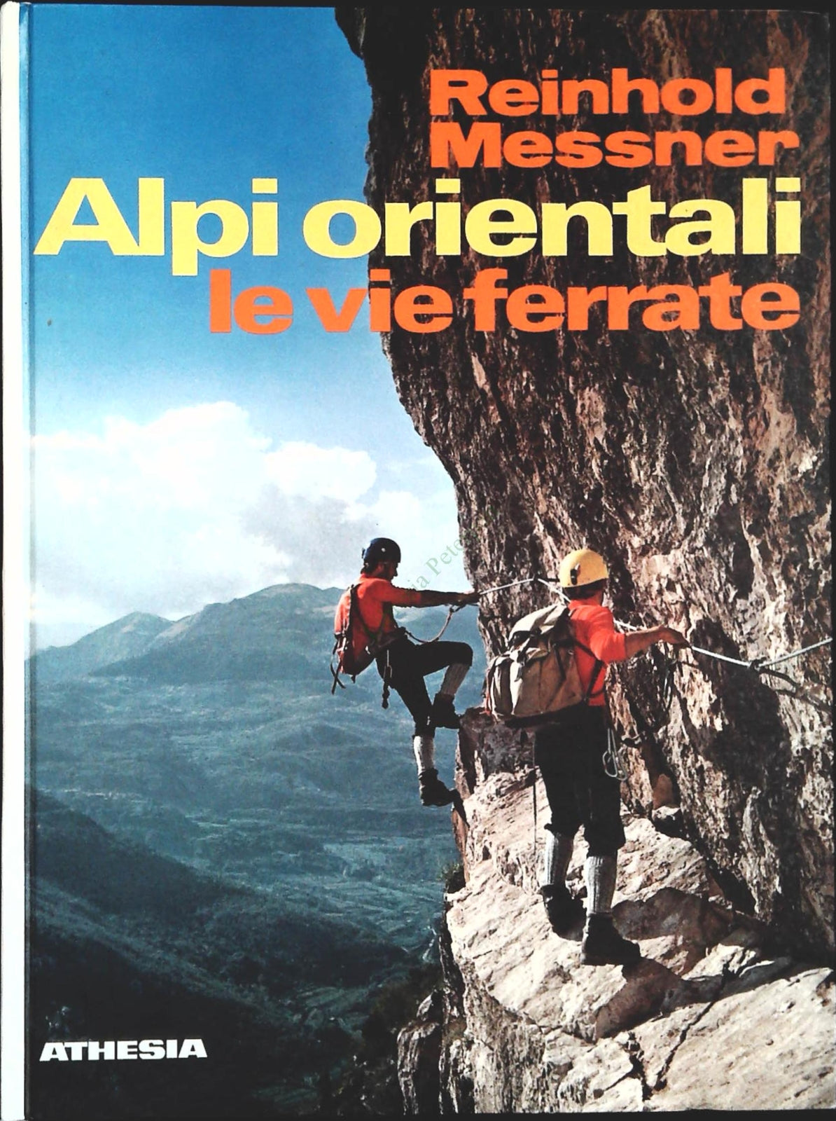 ALPI ORIENTALI. LE VIE FERRATE - REINHOLD MESSNER