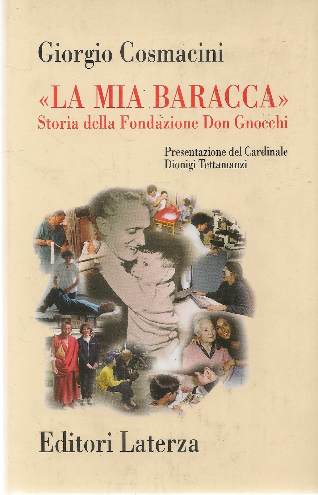 LA MIA BARACCA. STORIA DELLA FONDAZIONE DON GNOCCHI - GIORGIO COSMACINI